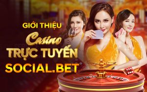 Giới thiệu casino trực tuyến social.bet